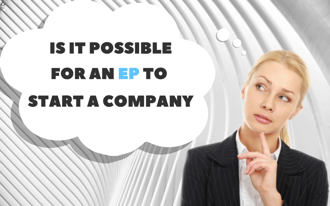 Is it Possible for an EP to Start a Company?