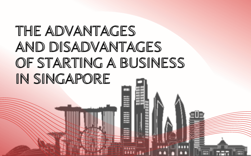 The Advantages And Disadvantages Of Starting A Business In Singapore - EBOS