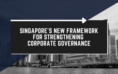 Singapore’s New framework for strengthening  corporate governance
