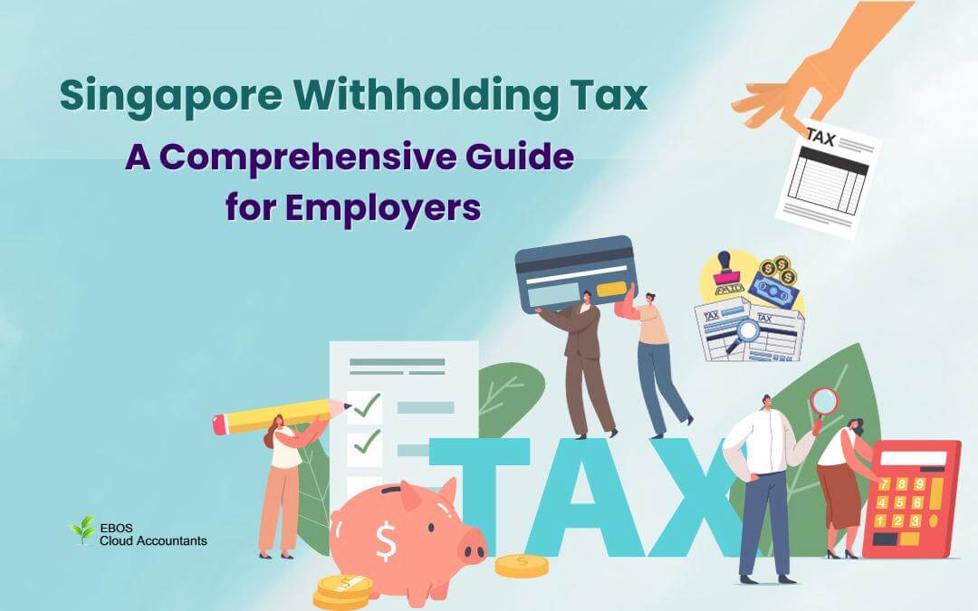 Singapore Withholding Tax: A Comprehensive Guide for Employers