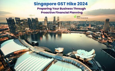 Singapore GST Hike 2024: Preparing Your Business Through Proactive Financial Planning