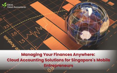 Managing Your Finances Anywhere: Cloud Accounting Solutions for Singapore’s Mobile Entrepreneurs