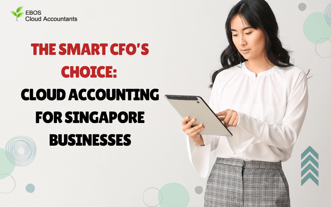 The Smart CFO’s Choice: Cloud Accounting for Singapore Businesses
